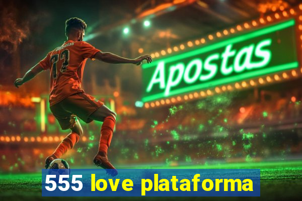 555 love plataforma